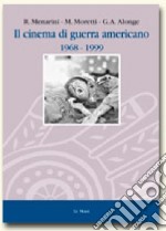 Il cinema di guerra americano (1968-1999) libro