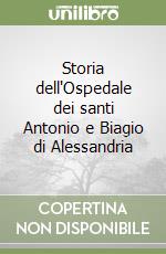 Storia dell'Ospedale dei santi Antonio e Biagio di Alessandria