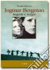 Ingmar Bergman. Segreti e magie libro