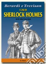 I casi di Sherlock Holmes. Da sir Arthur Conan Doyle libro