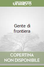 Gente di frontiera