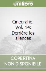 Cinegrafie. Vol. 14: Derrière les silences libro