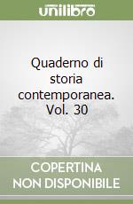 Quaderno di storia contemporanea. Vol. 30 libro