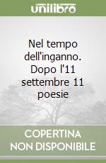 Nel tempo dell'inganno. Dopo l'11 settembre 11 poesie libro