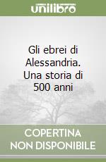 Gli ebrei di Alessandria. Una storia di 500 anni libro