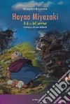 Hayao Miyazaki. Il dio dell'anime libro