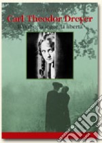 Carl Theodor Dreyer. Il verbo, la legge, la libertà libro