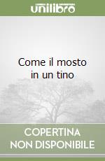 Come il mosto in un tino libro