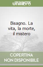 Bisagno. La vita, la morte, il mistero