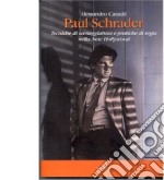 Paul Schrader. Tecniche di sceneggiatura e pratiche di regia nella New Hollywood libro