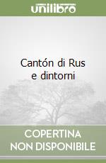 Cantón di Rus e dintorni