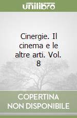 Cinergie. Il cinema e le altre arti. Vol. 8 libro