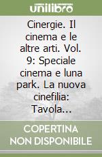 Cinergie. Il cinema e le altre arti. Vol. 9: Speciale cinema e luna park. La nuova cinefilia: Tavola rotonda. La trilogia di Heimat sotto analisi libro