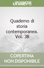 Quaderno di storia contemporanea. Vol. 38 libro