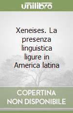 Xeneises. La presenza linguistica ligure in America latina