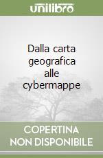 Dalla carta geografica alle cybermappe