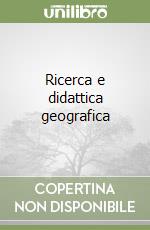 Ricerca e didattica geografica