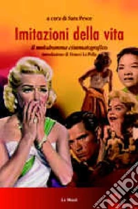 Imitazioni della vita. Il melodramma cinematografico libro
