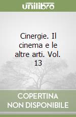 Cinergie. Il cinema e le altre arti. Vol. 13 libro