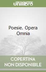 Poesie. Opera Omnia libro