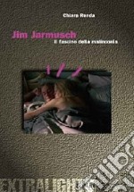 Jim Jarmusch. Il fascino della malinconia