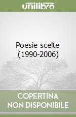 Poesie scelte (1990-2006) libro