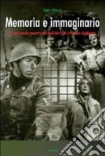 Memoria e immaginario. La seconda guerra mondiale nel cinema italiano libro