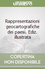 Rappresentazioni geocartografiche dei paesi. Ediz. illustrata