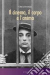 Il cinema, il corpo e l'anima libro