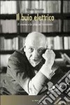 Il buio elettrico. Il cinema e la sfida del Novecento libro