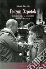 Ferzan Ozpetek. La leggerezza e la profondità