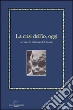 La crisi dell'io oggi libro