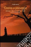 Cinema e paesaggio. Dizionario critico da «Accattone» a «Volver» libro
