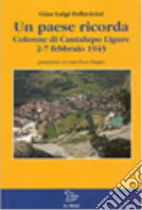 Un paese ricorda. Colonne di Cantalupo Ligure 2-7 febbraio 1945 libro