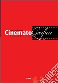 ConematoGrafica. Sulle orme della luce, le brochures e i film del Novecento libro