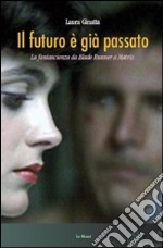 Il futuro è già passato. La fantascienza da Blade Runner a Matrix libro