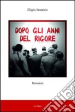 Dopo gli anni del rigore libro