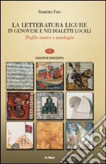 La letteratura ligure in genovese. Profilo storico e antologia. Vol. 1: Origini e duecento libro