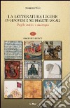 La letteratura ligure in genovese. Profilo storico e antologia. Vol. 1: Origini e duecento libro