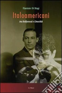 Italoamericani tra Hollywood e Cinecittà libro