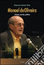 Manoel de Oliveira. cinema, parola, politica