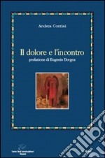 Il Dolore e l'incontro libro