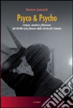 Psyco & Psyco. Genesi, analisi e filiazioni del thriller più famoso della storia del cinema libro