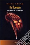 Halloween. Dietro la maschera di Michael Myers libro