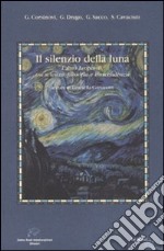 Il silenzio della luna. L'altro Leopardi, tra scienza, filosofia e trascendenza libro