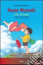 Hayao Miyazaki. Il dio dell'«anime» libro