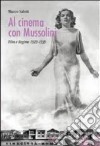 Al cinema con Mussolini. Film e regime 1929-1939 libro