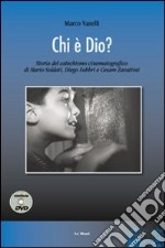 Chi è Dio? Storia del catechismo cinematografico di Mario Soldati, Diego Fabbri e Cesare Zavattini. Con DVD libro