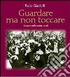 Guardare ma non toccare. L'amore nelle società rurali libro