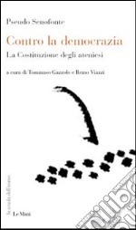 Contro la democrazia. La Costituzione degli ateniesi